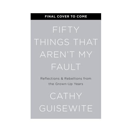 Fifty Things That Aren't My Fault - Cathy Guisewite
