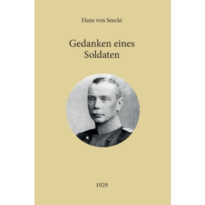 Gedanken Eines Soldaten - Hans Von Seeckt