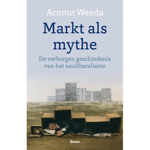 Markt Als Mythe - Arnout Weeda