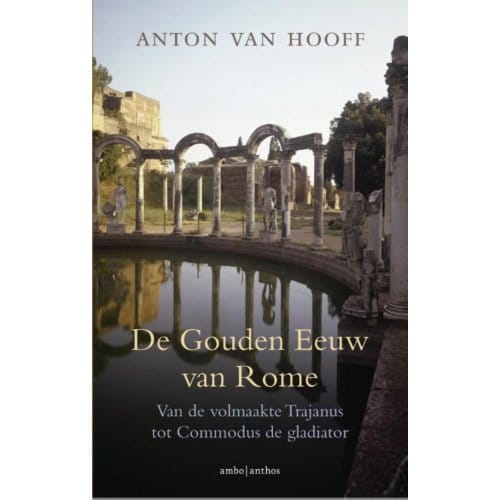 De Gouden Eeuw Van Rome - Anton van Hooff