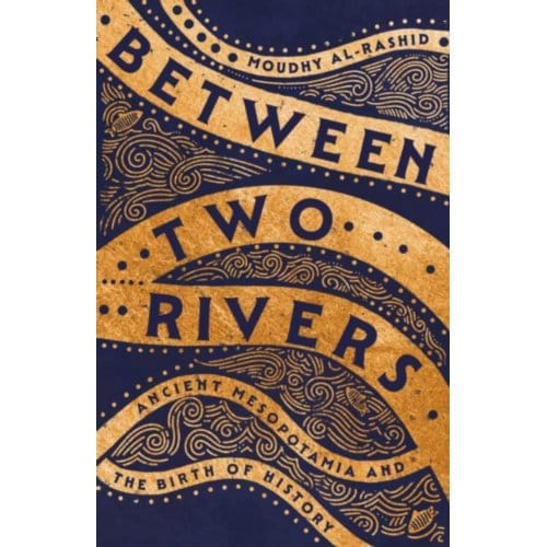 Between Two Rivers - Moudhy Al-Rashid