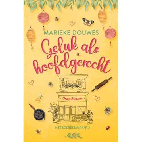Geluk Als Hoofdgerecht - Het Bosrestaurant - Marieke Douwes