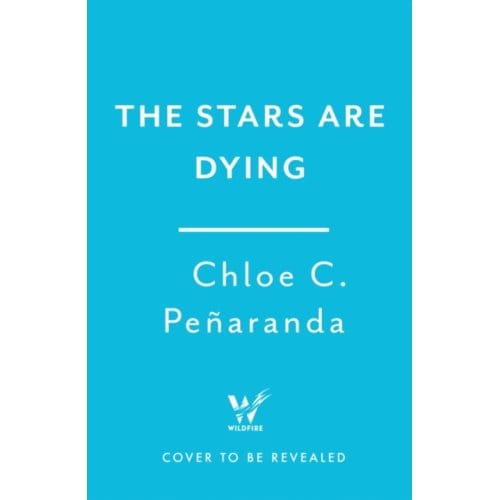 The Stars Are Dying - Chloe C. Penaranda
