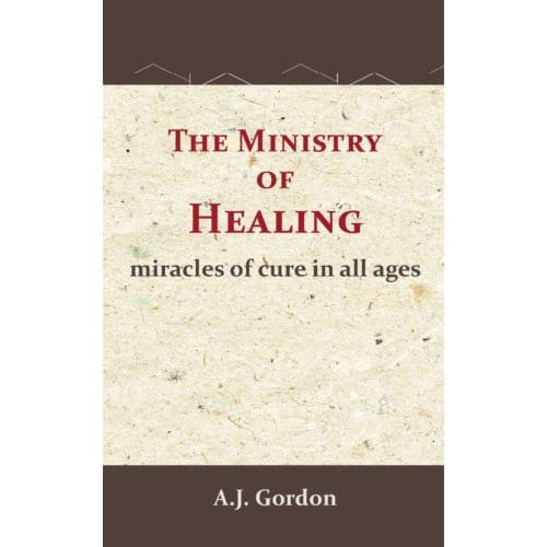 The Ministry Of Healing - A.J. Gordon