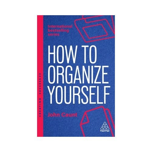 How To Organize Yourself - Creating Success Series - John Caunt