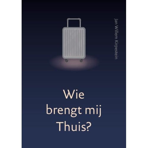 Wie Brengt Mij Thuis? - Jan Willem Kirpestein