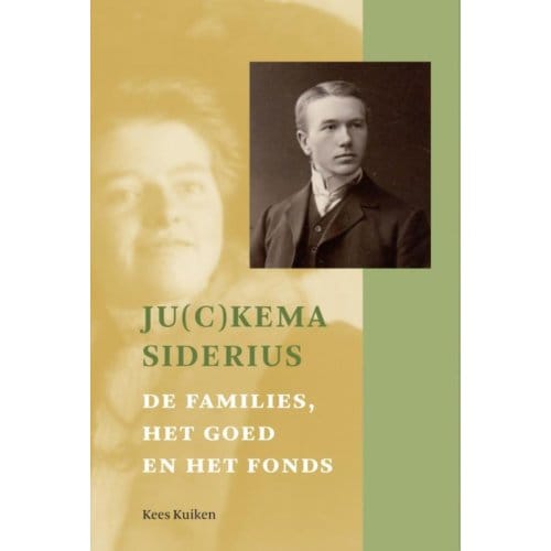 Ju(C)Kema-Siderius. De Families, Het Goed En Het Fon - Kees Kuiken