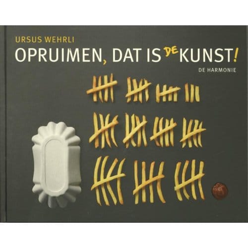 Opruimen, Dat Is De Kunst! - Ursus Wehrli