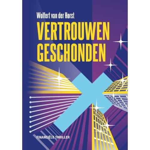 Vertrouwen Geschonden - Wolfert van der Horst