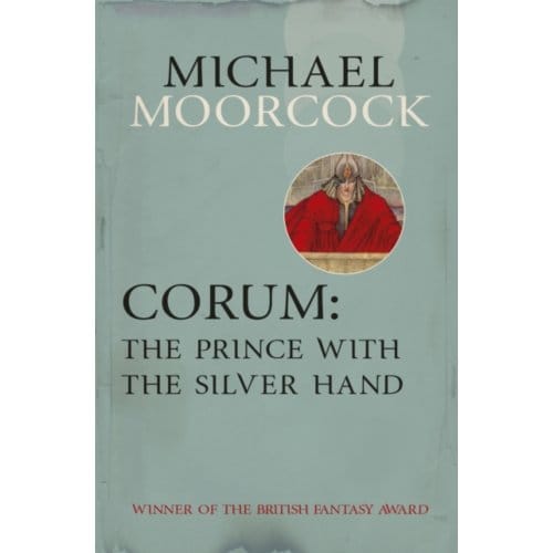 Corum: The Prince With The Silver Hand - Michael Moorcock