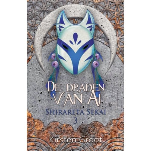 De Draden Van Ai - Shirareta Sekai - Kirsten Groot
