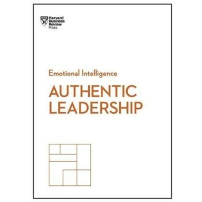 Authentic Leadership (Hbr Emotional Intelligence Series) - Hbr Emotional Intelligence Series - Harvard Business Review