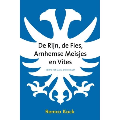 De Rijn, De Fles, Arnhemse Meisjes En Vites - Remco Kock