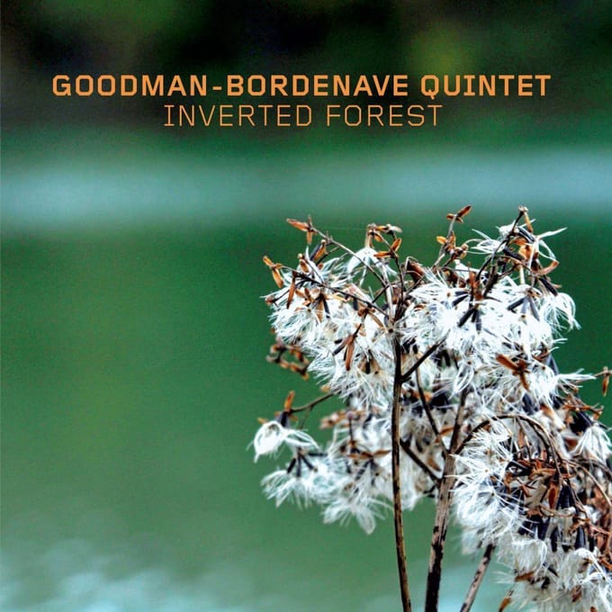 Inverted Forest - Goodman -bordenave Quintet