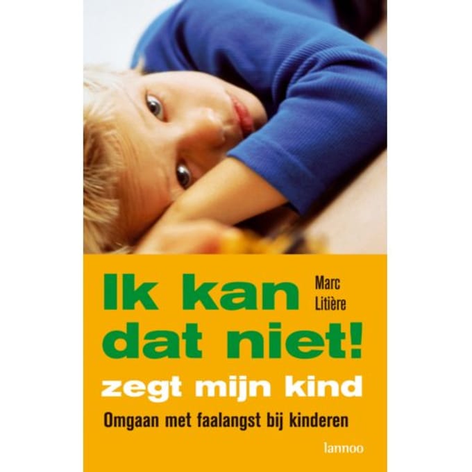 Ik Kan Dat Niet! Zegt Mijn Kind - Marc Litière