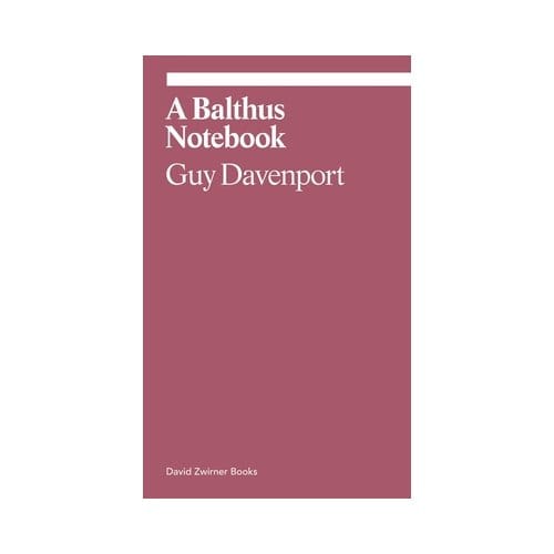 A Balthus Notebook - Ekphrasis - Guy Davenport