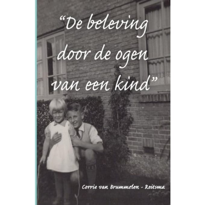 De Beleving Door De Ogen Van Een Kind - Corrie Van Brummelen-Reitsma