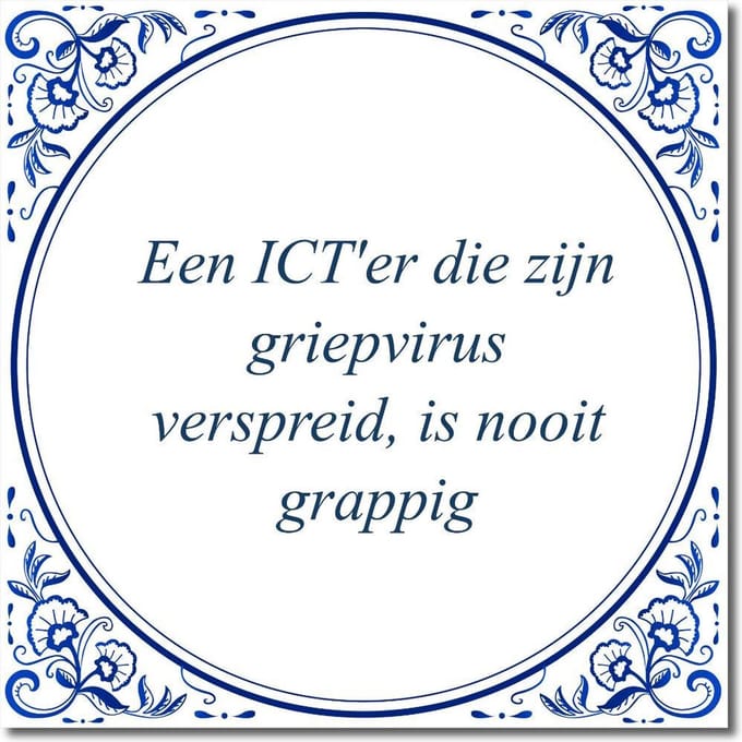 Tegeltje met standaard - Een ICT'er die zijn griepvirus verspreid, is nooit grappig