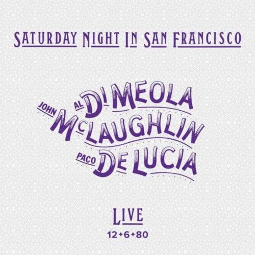 Saturday Night In San Francisco: Live 12-6-80 - Al Di Meola / John Mclaughlin /