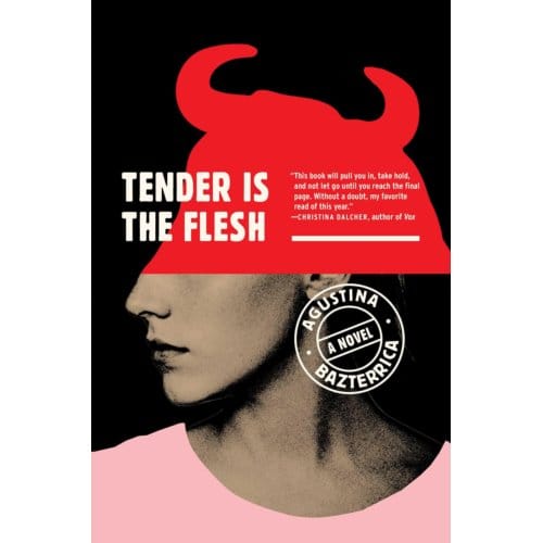 Tender Is The Flesh - Agustina Bazterrica