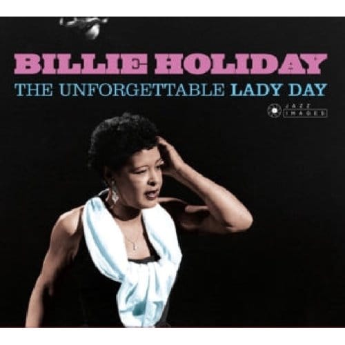Unforgettable Lady Day - Billie Holiday