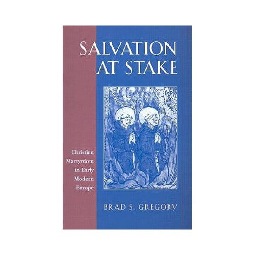 Salvation At Stake - Brad S. Gregory
