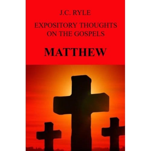 Expository Thoughts On The Gospels - J.C. Ryle
