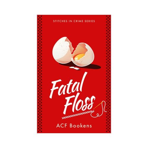 Fatal Floss - Stitches In Crime - ACF Bookens