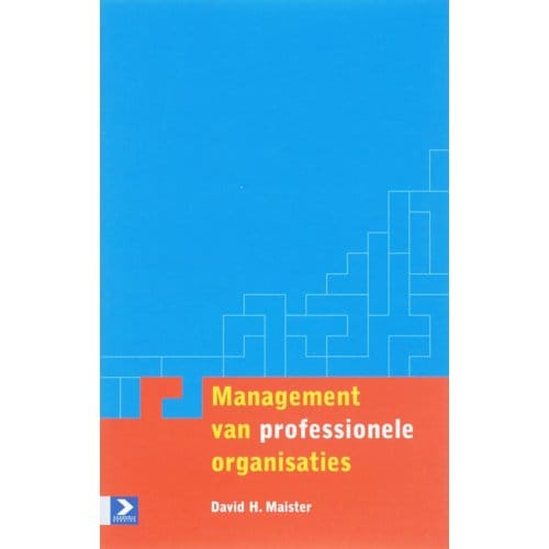 Management Van Professionele Organisaties - D.H. Maister