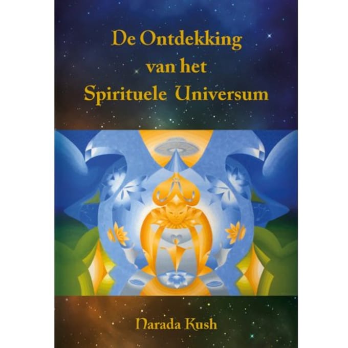 De Ontdekking Van Het Spirituele Universum - Narada Kush