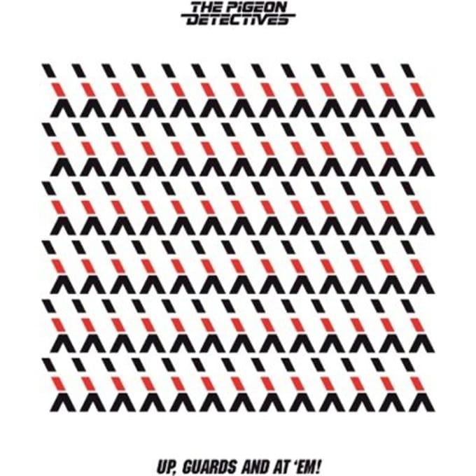 Up, Guards And At 'Em! - The Pigeon Detectives