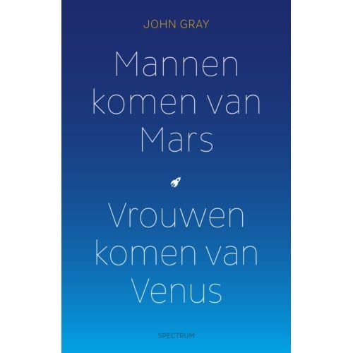 Mannen Komen Van Mars, Vrouwen Komen Van Venus - John Gray