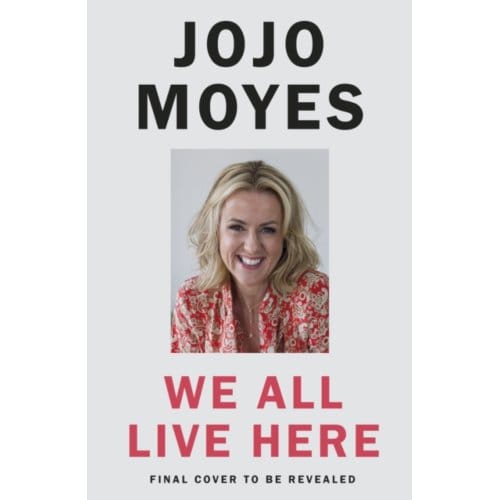 We All Live Here - Jojo Moyes