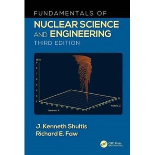 Fundamentals Of Nuclear Science And Engineering - Shultis, J. Kenneth (Kansas Stat