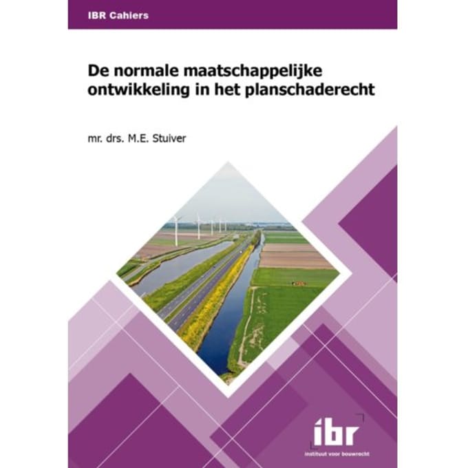 De Normale Maatschappelijke Ontwikkeling In Het Planschaderecht - Ibr Cahiers - M.E. Stuiver