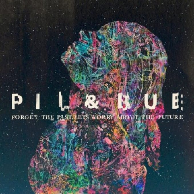 Forget The Past, Let's Worry About The Future - Pil & Blue
