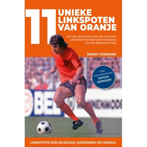11 Unieke Linkspoten Van Oranje - Danny Hoekman
