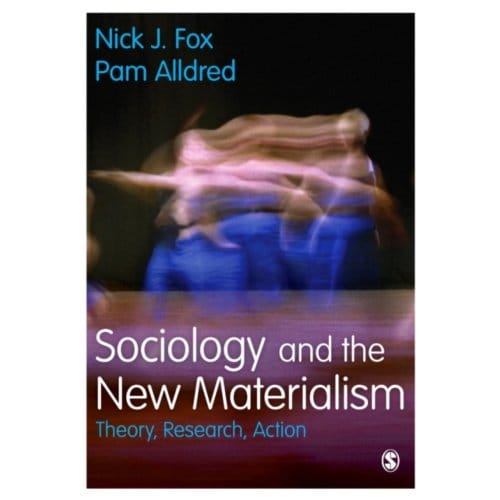 Sociology And The New Materialism - Nick J. Fox