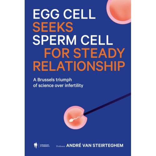 Egg Cell Seeks Sperm For Steady Relationship - André Van Steirteghem