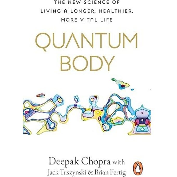 Quantum Body - Dr Deepak Chopra