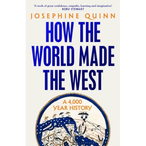 How The World Made The West - Josephine Quinn