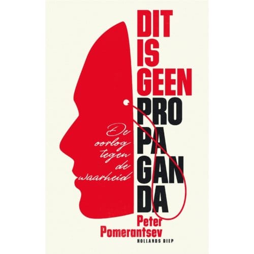 Dit Is Geen Propaganda - Peter Pomerantsev