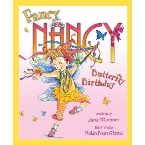 Fancy Nancy And The Butterfly Birthday - Fancy Nancy - Jane O’Connor