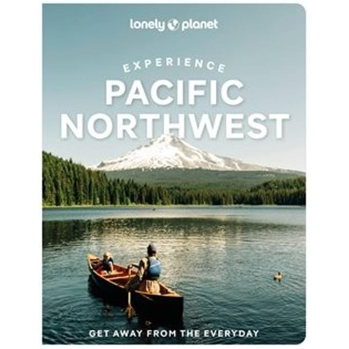 Lonely Planet Experience Pacific Northwest - Travel Guide - Lonely Planet