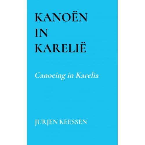 Kanoën In Karelië - Jurjen Keessen
