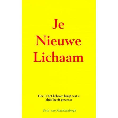 Je Nieuwe Lichaam - Paul van Mackelenbergh