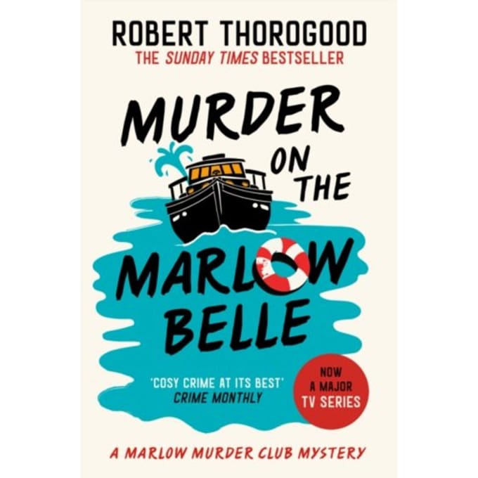 The Murder On The Marlow Belle - Marlow Murder Club Mysteries - Robert Thorogood