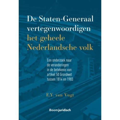 De Staten-Generaal Vertegenwoordigen Het Geheele Nederlandsche Volk - E.Y. van Vugt