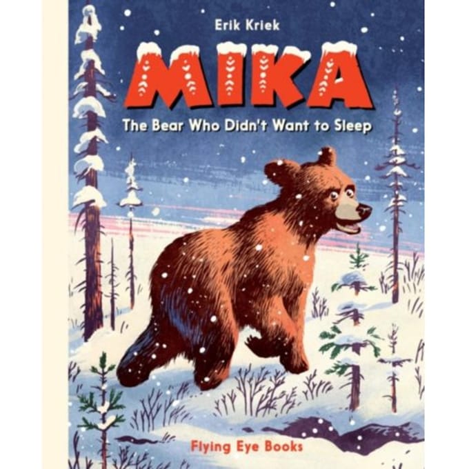 Mika: The Bear Who Didn't Want To Sleep - Erik Kriek