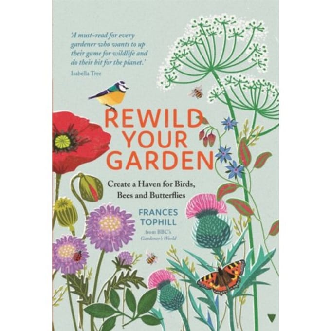 Rewild Your Garden - Frances Tophill